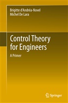 Brigitte Andréa-Novel, Brigitte d'Andr¿Novel, Brigitt d'Andréa-Novel, Brigitte d'Andréa-Novel, Michel De Lara, Michel de Lara - Control Theory for Engineers