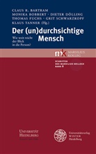 Claus R. Bartram, Monik Bobbert, Monika Bobbert, Dieter Dölling, Dieter Dölling u a, Thomas Fuchs... - Der (un)durchsichtige Mensch