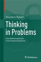 Alexander A Roytvarf, Alexander A. Roytvarf - Thinking in Problems