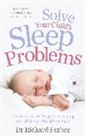 M.D. Richard Ferber, Richard Ferber, Richard (Md) Ferber - Solve Your Child's Sleep Problems