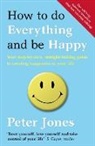Peter Jones - How to Do Everything and Be Happy