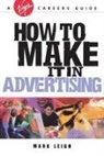 Mark Leigh, Mark Lepine Leigh, Leigh Mark, Mike Lepine, Mark Leigh &amp; Mike Lepine - How to Make It in Advertising