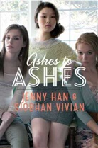 Jenn Han, Jenny Han, Han Jenny, Han Jenny, Jenny Han Siobhan, Vivian Siobhan... - Ashes to Ashes