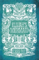 Essie Fox, Fox Essie, Dan Smith - Elijah's Mermaid