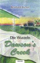 Reinhard Bicher - Dawson's Creek - Die Wurzeln