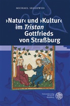 Michael Seggewiss - 'Natur' und 'Kultur' im 'Tristan' Gottfrieds von Straßburg