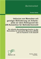 Torsten Scholz - Inklusion von Menschen mit geistiger Behinderung am Arbeitsplatz vor dem Hintergrund der UN-Konvention für Behindertenrecht