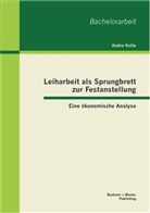 Andre Kolle - Leiharbeit als Sprungbrett zur Festanstellung