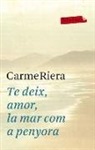 Carme Riera - Te deix, amor, la mar com a penyora