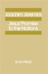 Joachim Jeremias - Jesus'' Promise to the Nations