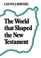 C. Roetzel, Calvin Roetzel, Calvin J. Roetzel - World That Shaped the New Testament