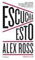 Alex Ross - Escucha esto