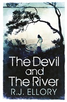 R J Ellory, R. J. Ellory, R.J. Ellory, Roger J. Ellory - The Devil and the River