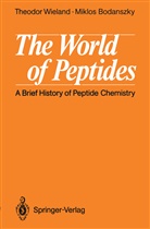 Miklos Bodanszky, Theodo Wieland, Theodor Wieland - The World of Peptides