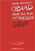 André Biakowski - Obiad - Mehr als nur Mittagessen. Mein Jahr in Polen mit Überlebenden des Holocaust
