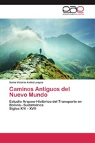 Sonia Victoria AvilÃ©s Loayza, Sonia Victoria Avilés Loayza - Caminos Antiguos del Nuevo Mundo