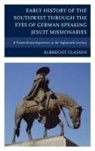 Classen, Albrecht Classen, Classen Albrecht - Early History of Southwest Through Eyes of German speaking Jesuit