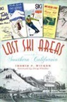 Ingrid P Wicken, Ingrid P. Wicken - Lost Ski Areas of Southern California