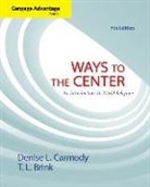 T. Brink, T. (Crafton Hills College) Brink, T. (University of Redlands) Brink, T. L. Brink, Denise (Santa Clara University) Carmody, Denise L. Carmody... - Ways to the Center: An Introduction to World Religions