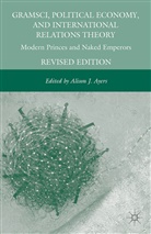Alison J. Ayers, AYERS ALISON J, Ayers, A Ayers, A. Ayers, Alison J. Ayers - Gramsci, Political Economy, and International Relations Theory