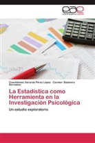 Batanero Bernabeú, Carmen Batanero Bernabeú, Cuauhtémoc Gerard Pérez López, Cuauhtémoc Gerardo Pérez López - La Estadística como Herramienta en la Investigación Psicológica