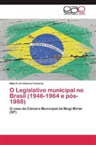 Riberti de Almeida Felisbino - O Legislativo municipal no Brasil (1946-1964 e pós-1988)