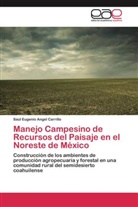Saúl Eugenio Angel Carrillo - Manejo Campesino de Recursos del Paisaje en el Noreste de México