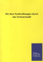 Salzwasser-Verla GmbH, Salzwasser-Verlag GmbH, Salzwasser-Verlag Gmbh - Mit dem Postkraftwagen durch den Schwarzwald