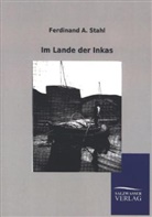 Ferdinand A Stahl, Ferdinand A. Stahl - Im Lande der Inkas