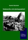 Kasimir Edschmid, Otto von Odeleben, Otto von Odeleben - Südamerika wird photographiert