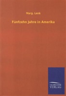 Marg Lenk, Marg. Lenk, Margarethe Lenk - Fünfzehn Jahre in Amerika