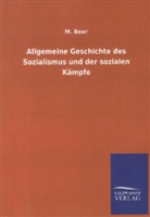M Beer, M. Beer - Allgemeine Geschichte des Sozialismus und der sozialen Kämpfe