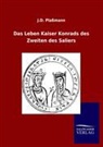 Hermann Hartmann, J. D. Plaßmann, J.D. Plaßmann - Das Leben Kaiser Konrads des Zweiten des Saliers