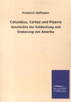 Friedrich Hoffmann - Columbus, Cortez und Pizarro