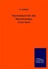 H. Dubbel, Heinrich Dubbel, Karl Von Rotteck - Taschenbuch für den Maschinenbau. Bd.1