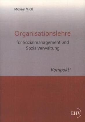 Michael Mroß - Organisationslehre für Sozialmanagement und Sozialverwaltung Kompakt!