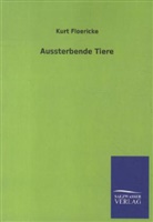 Kurt Floericke - Aussterbende Tiere