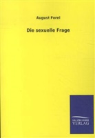 August Forel, Auguste Forel - Die sexuelle Frage