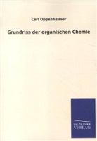 Carl Oppenheimer - Grundriss der organischen Chemie