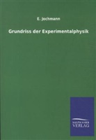 E Jochmann, E. Jochmann - Grundriss der Experimentalphysik