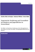 Johan Föllmer, Johann Föllmer, Johanna Föllmer, An Ideler, Anne Ideler, Evelin Otte im Kampe... - Vegetarische Ernährung und Gesundheit bei Kindern und Jugendlichen in Deutschland