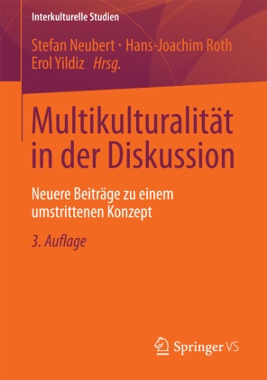 Stefan Neubert, H.-J. Roth, Hans-Joachi Roth, Hans-Joachim Roth, Erol Yildiz - Multikulturalität in der Diskussion Neuere Beiträge zu einem umstrittenen Konzept