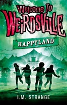 I M Strange, I. M. Strange, I.M. Strange - Welcome to Weirdsville: Happyland