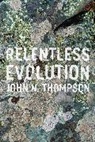 John N Thompson, John N. Thompson, THOMPSON JOHN N, Thompson John N. - Relentless Evolution