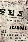 Gretchen Soderlund, SODERLUND GRETCHEN - Sex Trafficking, Scandal, and the Transformation of Journalism, 1885