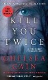 Chelsea Cain - Kill You Twice
