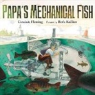 Candace Fleming, Candace/ Kulikov Fleming, FLEMING CANDACE KULIKOV BORIS, Boris Kulikov, Boris Kulikov - Papa's Mechanical Fish