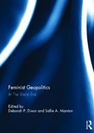 Deborah P. Dixon, Sallie Dixon Marston, Deborah P. Dixon, Deborah P. (University of Wales Aberystwyth) Dixon, Dixon Deborah P., Sallie Marston... - Feminist Geopolitics