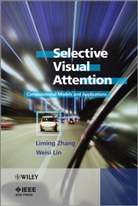 Weisi Lin, Lin Weisi, H. Zhang, L Zhang, Limin Zhang, Liming Zhang... - Selective Visual Attention