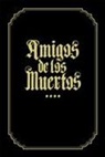 Roberto Jaras Lira, Justin Kamerer, David Lozeau, Jeral Tidwell, Roberto Jaras Liras, Roberto Jaras Liras... - Amigos de los Muertos